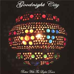 Goodnight City - Better With The Lights Down Album