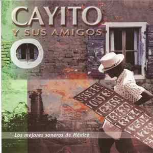 Cayito - Cayito Y Sus Amigos. Los Mejores Soneros De México Album