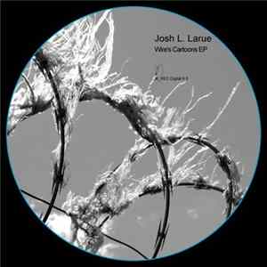 Josh L. Larue - Wire's Cartoons EP Album