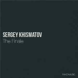 Sergey Khismatov - The Finale Album