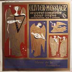 Olivier Messiaen - Oeuvres Complètes Pour Orgue 6 : Messe De La Pentecôte Album