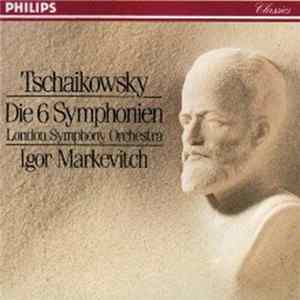 Tschaikowsky, Igor Markevitch, London Symphony Orchestra - Tchaikovsky: Die 6 Symphonien Album