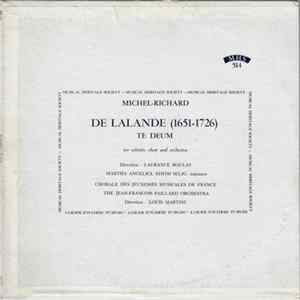 Michel-Richard De Lalande, Laurance Boulay, Martha Angelici, Edith Selig, Chorale des Jeunesses Musicales de France, The Jean-Francois Paillard Orchestra, Louis Martini - Te Deum For Soloists, Choir And Orchestra Album