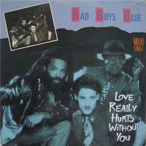 Bad Boys Blue - Love Really Hurts Without You Album