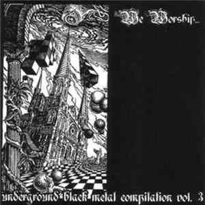 Various - We Worship... - Underground Black Metal Compilation Vol. 3 Album