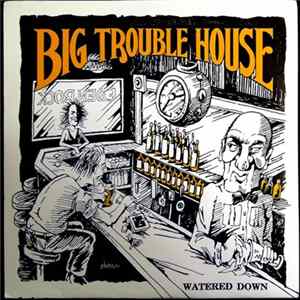 Big Trouble House - Watered Down Album