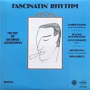 Andrew Davis , Jeanne Baxtresser, Julius Baker, Doug Riley - Fascinatin' Rhythm - Music Of George Gershwin Album