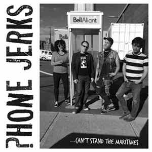 Phone Jerks - ...Can't Stand The Maritimes Album
