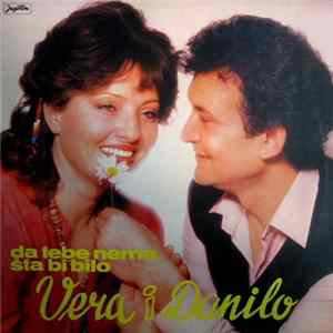 Vera I Danilo - Da Tebe Nema Šta Bi Bilo Album