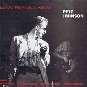 Pete Johnson - Blowin' The Family Jewels Album