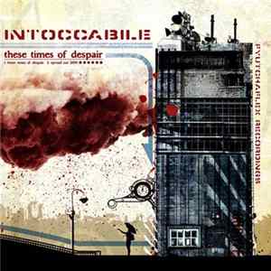 Intoccabile - These Times Of Despair Album