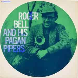 Roger Bell And His Pagan Pipers - Roger Bell And His Pagan Pipers Album