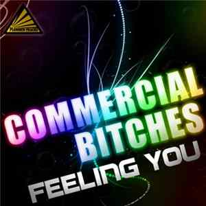 Commercial Bitches - Feeling You Album
