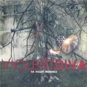 Violent Diva - Six Violent Mornings Album