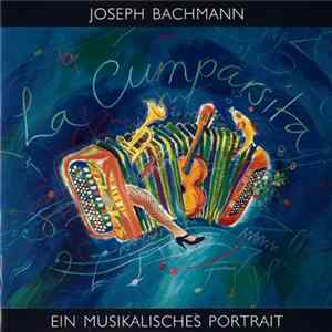 Joseph Bachmann - La Cumparsita (Ein Musikalisches Portrait) Album