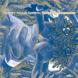 Planetary Assault Systems - Temporary Suspension Album