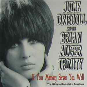 Julie Driscoll And The Brian Auger Trinity - If Your Memory Serves You Well (The Giorgio Gomelsky Sessions) Album