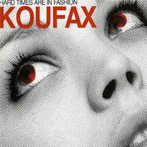 Koufax - Hard Times Are In Fashion Album