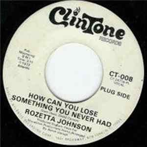 Rozetta Johnson - How Can You Lose Something You Never Had Album