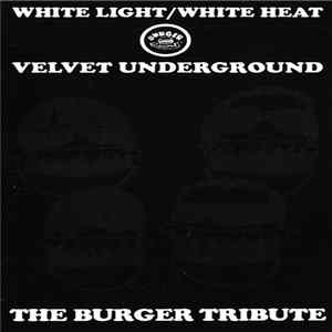 Various - Burger Records Tribute To Velvet Undergound White Light/White Heat Album