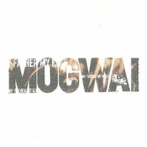 Mogwai - My Father My King Album