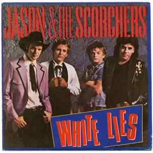 Jason & The Scorchers - White Lies / Still Tied Album