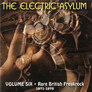 Various - The Electric Asylum, Volume 6: Rare British Freakrock, 1971 - 1976 Album