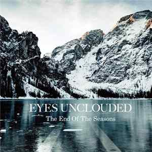Eyes Unclouded - The End Of The Seasons Album