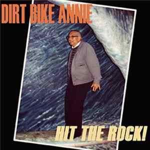 Dirt Bike Annie - Hit The Rock! Album