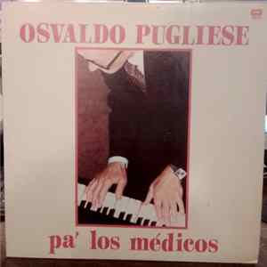 Osvaldo Pugliese - Pa` Los Medicos Album