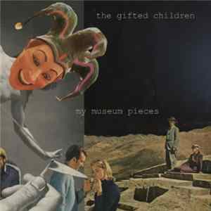 The Gifted Children - My Museum Pieces Album