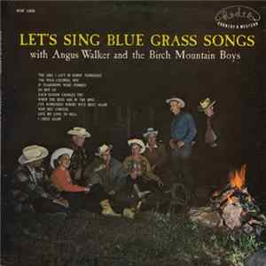 Angus Walker And The Birch Mountain Boys - Let's Sing Blue Grass Songs Album