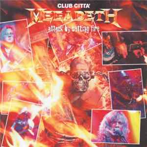 Megadeth - Attack By Setting Fire Club Citta Album