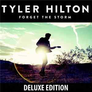 Tyler Hilton - Forget The Storm (Deluxe Edition) Album
