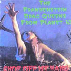 Frankenstein Drag Queens From Planet 13 - Chop Off My Hand Album