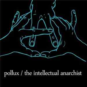 Pollux , The Intellectual Anarchist - Split Album