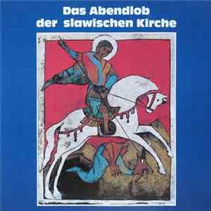 Chor Der Slawisch-Byzantinischen Liturgie Bad Mergentheim / Rottweil, Kilian Nuss - Das Abendlob Der Slawischen Kirche Album