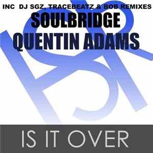Soulbridge & Quentin Adams - Is It Over Album