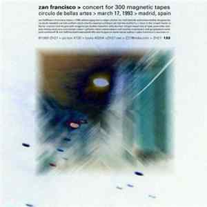 Zan Francisco - Concert For 300 Magnetic Tapes (Circulo De Bellas Artes) Album