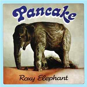 Pancake - Roxy Elephant Album