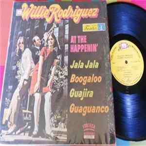 Willie Rodriguez - At The Happenin' Album