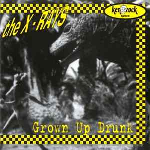 X-Rays, The - Grown Up Drunk Album