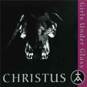 Girls Under Glass - Christus Album