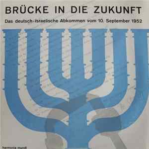 Unknown Artist - Brücke In Die Zukunft - Das Deutsch-Israelische Wiedergutmachungsabkommen Vom 10. September 1952 Album