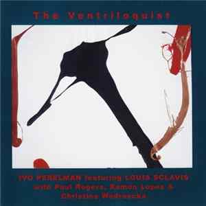 Ivo Perelman Featuring Louis Sclavis With Paul Rogers , Ramon Lopez & Christine Wodrascka - The Ventriloquist Album
