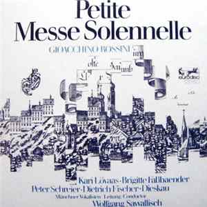 Gioacchino Rossini / Wolfgang Sawallisch, Kari Lövaas, Brigitte Faßbaender • Peter Schreier • Dietrich Fischer-Dieskau, Münchner Vokalisten, Münchner Vokalisten - Petite Messe Solennelle Album