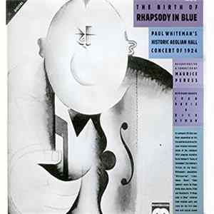 Paul Whiteman, Maurice Peress With Piano Soloists Ivan Davis & Dick Hyman - The Birth Of Rhapsody In Blue (Paul Whiteman's Historic Aeolian Hall Concert Of 1924) Album