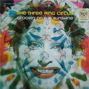 The Three Ring Circus - Groovin' On The Sunshine Album