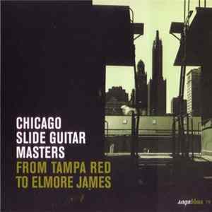 Various - Chicago Slide Guitar Masters - From Tampa Red To Elmore James Album