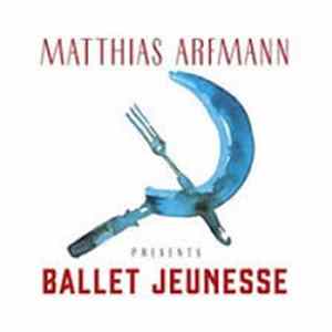 Matthias Arfmann - Presents Ballet Jeunesse Album